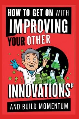 Cover of How to Get On with Improving Your Other Innovations