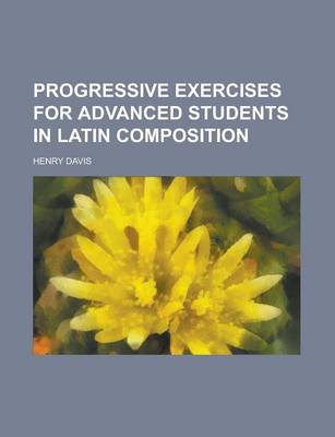 Book cover for Progressive Exercises for Advanced Students in Latin Composition