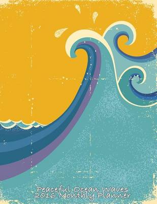 Book cover for Peaceful Ocean Waves 2016 Monthly Planner
