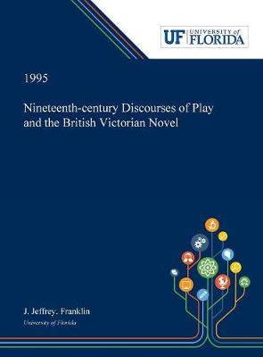 Book cover for Nineteenth-century Discourses of Play and the British Victorian Novel