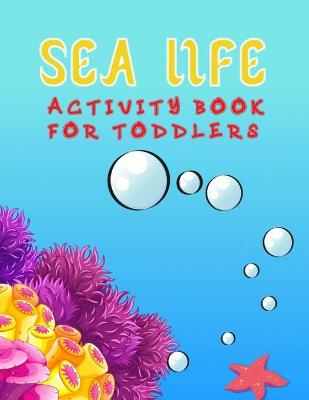 Book cover for Sea Life Activity Book For Toddlers