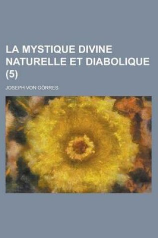Cover of La Mystique Divine Naturelle Et Diabolique (5)