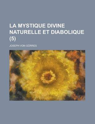 Book cover for La Mystique Divine Naturelle Et Diabolique (5)