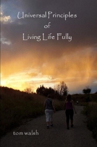 Cover of Universal Principles of Living Life Fully