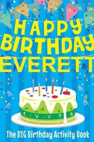 Cover of Happy Birthday Everett - The Big Birthday Activity Book