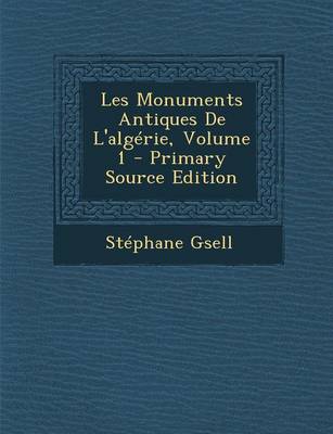 Book cover for Les Monuments Antiques de L'Algerie, Volume 1 - Primary Source Edition