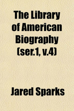 Cover of The Library of American Biography (Ser.1, V.4)