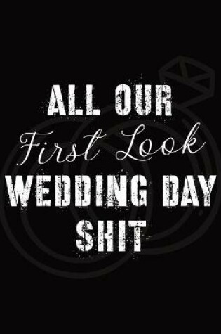 Cover of All Our First Look Wedding Day Shit