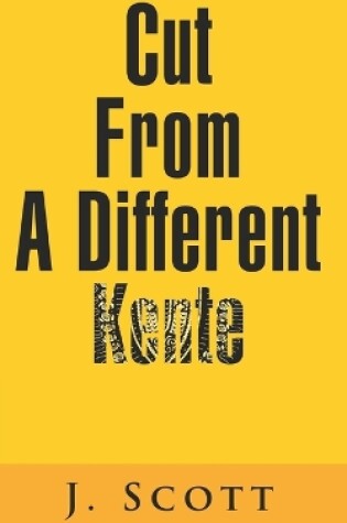 Cover of Cut From A Different Kente