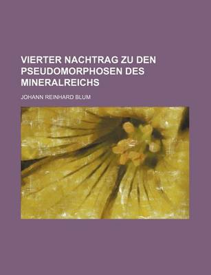 Book cover for Vierter Nachtrag Zu Den Pseudomorphosen Des Mineralreichs