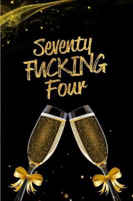 Book cover for Seventy Fucking Four