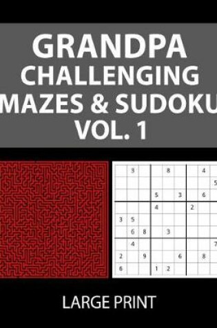 Cover of Grandpa Challenging Mazes & Sudoku Vol. 1