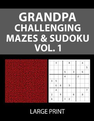 Book cover for Grandpa Challenging Mazes & Sudoku Vol. 1