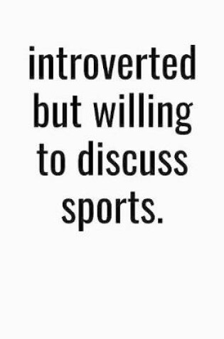 Cover of Introverted But Willing To Discuss Sports