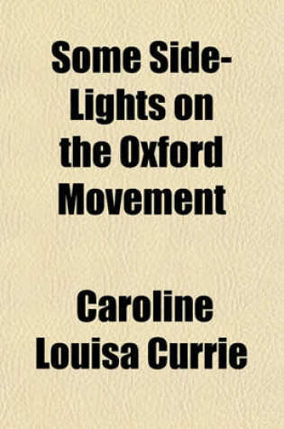Cover of Some Side-Lights on the Oxford Movement