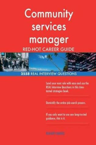 Cover of Community services manager RED-HOT Career Guide; 2558 REAL Interview Questions