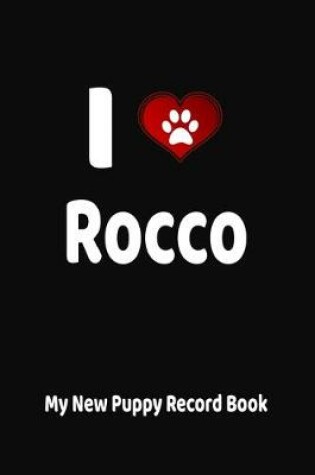 Cover of I Love Rocco My New Puppy Record Book