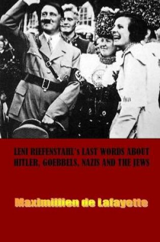 Cover of Leni Riefenstahl's Last Words About Hitler, Goebbels, Nazis and the Jews