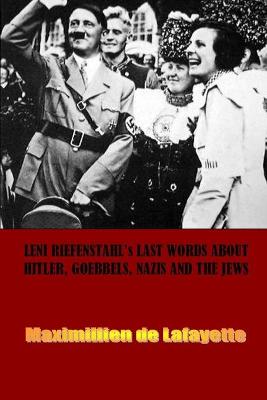 Book cover for Leni Riefenstahl's Last Words About Hitler, Goebbels, Nazis and the Jews