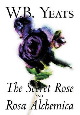 Book cover for The Secret Rose and Rosa Alchemica by W.B.Yeats, Fiction, Literary, Classics