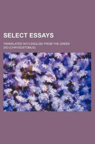 Cover of Select Essays; Translated Into English from the Greek