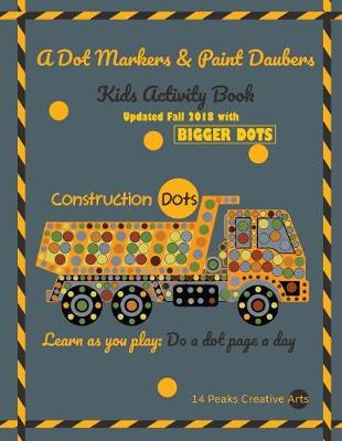 Book cover for A Dot Markers & Paint Daubers Kids Activity Book Construction Dots