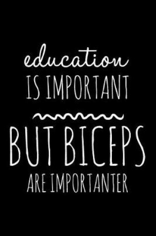 Cover of Education is important but biceps are importanter