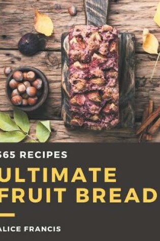 Cover of 365 Ultimate Fruit Bread Recipes