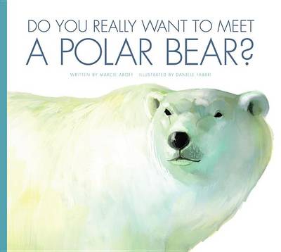 Book cover for Do You Really Want to Meet a Polar Bear?