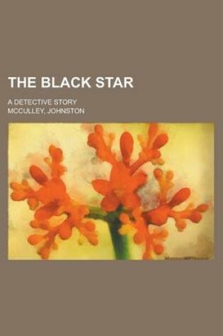 Cover of The Black Star; A Detective Story