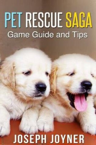 Cover of Pet Rescue Saga Game Guide and Tips
