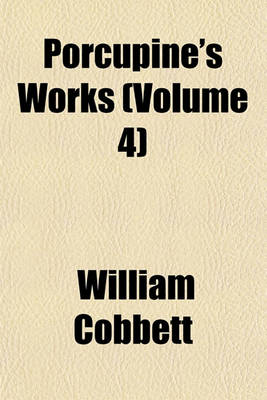 Book cover for Porcupine's Works (Volume 4)