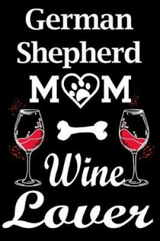 Cover of German Shepherd Mom Wine Lover