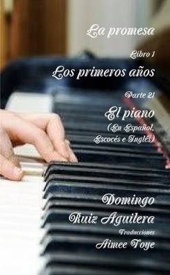 Book cover for LA Promesa Libro 1 Los Primeros Anos Parte 21 El Piano (En Espanol, Escoces e Ingles)