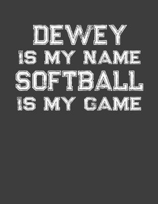 Book cover for Dewey Is My Name Softball Is My Game