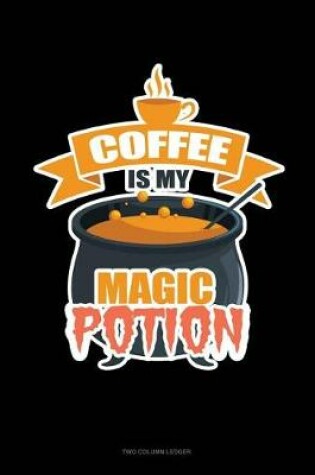 Cover of Coffee Is My Magic Potion