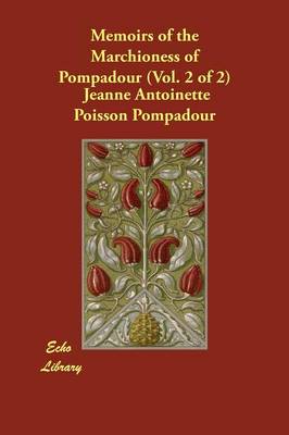 Book cover for Memoirs of the Marchioness of Pompadour (Vol. 2 of 2)