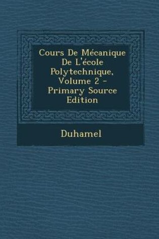 Cover of Cours de Mecanique de L'Ecole Polytechnique, Volume 2