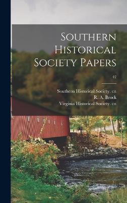 Cover of Southern Historical Society Papers; 42