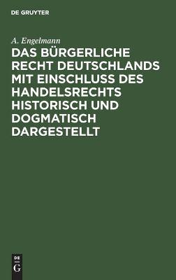 Book cover for Das B�rgerliche Recht Deutschlands Mit Einschlu� Des Handelsrechts Historisch Und Dogmatisch Dargestellt