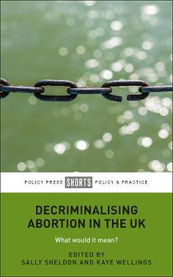 Book cover for Decriminalising Abortion in the UK