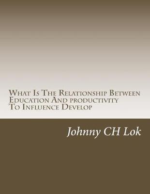 Book cover for What Is The Relationship Between Education And productivity To Influence Develop