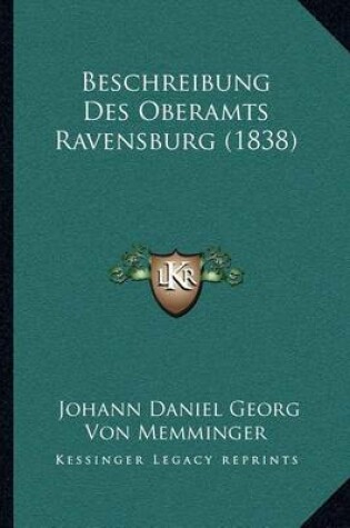 Cover of Beschreibung Des Oberamts Ravensburg (1838)