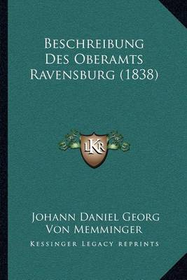 Book cover for Beschreibung Des Oberamts Ravensburg (1838)