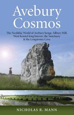 Book cover for Avebury Cosmos – The Neolithic World of Avebury henge, Silbury Hill, West Kennet long barrow, the Sanctuary & the Longstones Cove