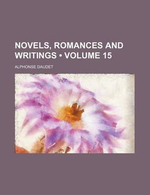 Book cover for Novels, Romances and Writings (Volume 15)