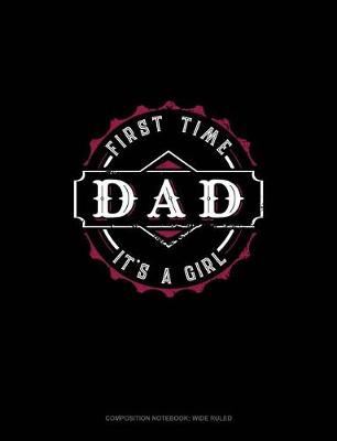 Cover of First Time Dad It's a Girl