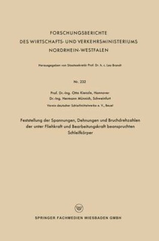 Cover of Feststellung Der Spannungen, Dehnungen Und Bruchdrehzahlen Der Unter Fliehkraft Und Bearbeitungskraft Beanspruchten Schleifkoerper