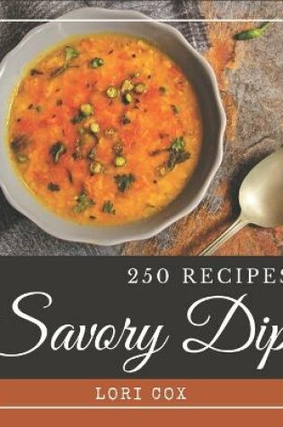 Cover of 250 Savory Dip Recipes