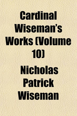 Book cover for Cardinal Wiseman's Works (Volume 10)